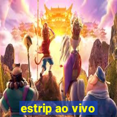 estrip ao vivo